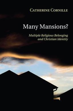 Many Mansions? Multiple Religious Belonging and Christian Identity  9781608994533 Front Cover