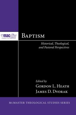 Baptism Historical, Theological, and Pastoral Perspectives  9781608994861 Front Cover