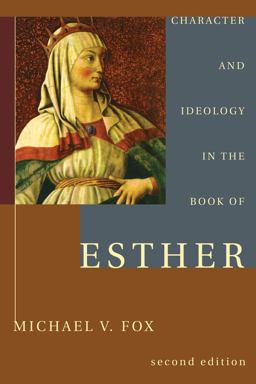 Character and Ideology in the Book of Esther Second Edition with a New Postscript on a Decade of Esther Scholarship 2nd 9781608994953 Front Cover