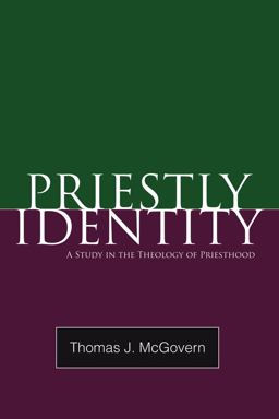 Priestly Identity A Study in the Theology of Priesthood  9781608995325 Front Cover