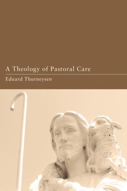 A Theology of Pastoral Care A Theology of Pastoral Care