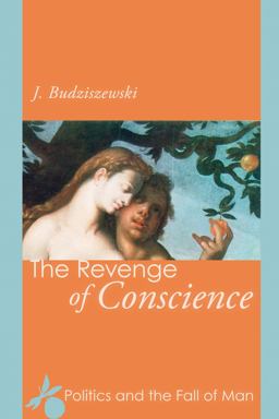 Revenge of Conscience Politics and the Fall of Man  9781608997527 Front Cover