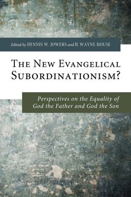 The New Evangelical Subordinationism? The New Evangelical Subordinationism?