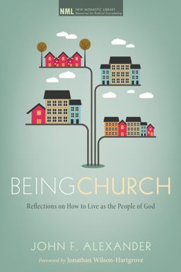 Being Church Reflections on How to Live As the People of God  9781608998692 Front Cover