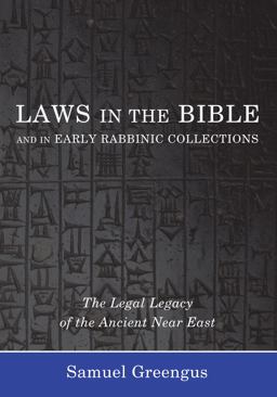 Laws in the Bible and in Early Rabbinic Collections The Legal Legacy of the Ancient near East  9781608999460 Front Cover