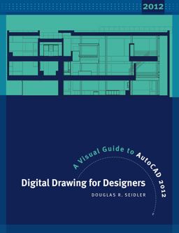Digital Drawing for Designers A Visual Guide to AutoCAD 2012 3rd 9781609014117 Front Cover