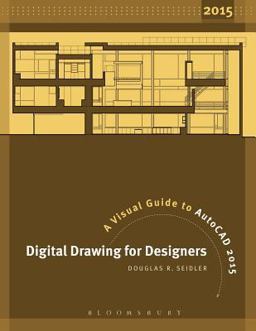 Digital Drawing for Designers A Visual Guide to AutoCAD 2015 4th 9781609019891 Front Cover