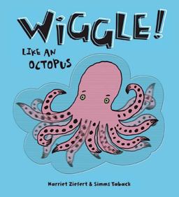 Wiggle! Like an Octopus  9781609050726 Front Cover