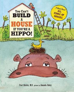 You Can't Build a House If You're a Hippo!  9781609054830 Front Cover