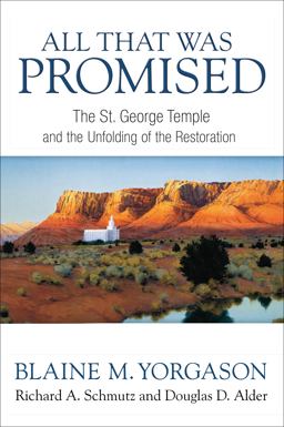 All That Was Promised The St. George Temple and the Unfolding of the Restoration  9781609073671 Front Cover