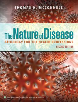 The Nature of Disease: Pathology for the Health Professions The Nature of Disease: Pathology for the Health Professions