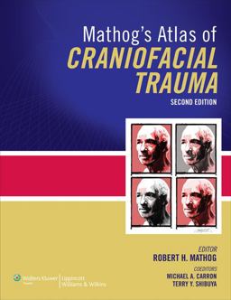 Mathog's Atlas of Craniofacial Trauma 2nd 9781609137007 Front Cover