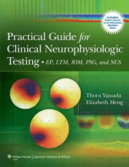 Practical Guide for Clinical Neurophysiologic Testing EP, LTM, IOM, PSG, and NCS  9781609137144 Front Cover