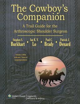 Cowboy's Companion: a Trail Guide for the Arthroscopic Shoulder Surgeon  9781609137977 Front Cover