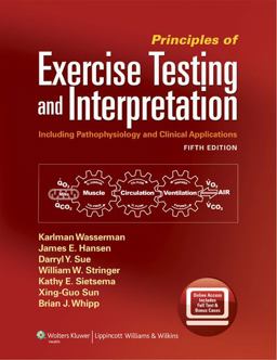 Principles of Exercise Testing and Interpretation Including Pathophysiology and Clinical Applications 5th 9781609138998 Front Cover