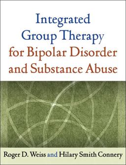 Integrated Group Therapy for Bipolar Disorder and Substance Abuse  9781609180607 Front Cover