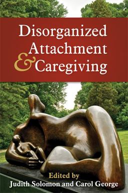 Disorganized Attachment and Caregiving  9781609181284 Front Cover