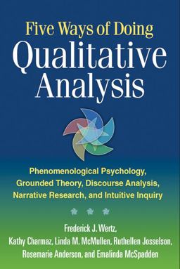 Five Ways of Doing Qualitative Analysis Phenomenological Psychology, Grounded Theory, Discourse Analysis, Narrative Research, and Intuitive Inquiry  9781609181420 Front Cover