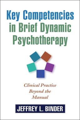 Key Competencies in Brief Dynamic Psychotherapy Clinical Practice Beyond the Manual  9781609181680 Front Cover