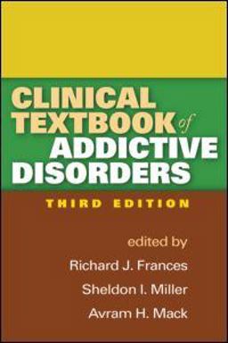 Clinical Textbook of Addictive Disorders 3rd 9781609182052 Front Cover