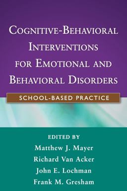 Cognitive-Behavioral Interventions for Emotional and Behavioral Disorders School-Based Practice  9781609184810 Front Cover