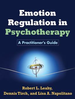 Emotion Regulation in Psychotherapy A Practitioner's Guide  9781609184834 Front Cover