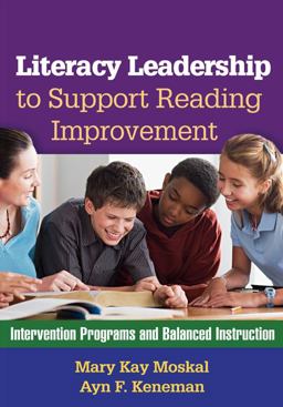 Literacy Leadership to Support Reading Improvement Intervention Programs and Balanced Instruction  9781609184872 Front Cover