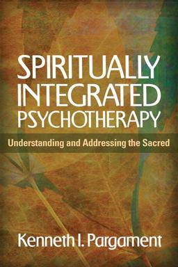 Spiritually Integrated Psychotherapy Understanding and Addressing the Sacred  9781609189938 Front Cover