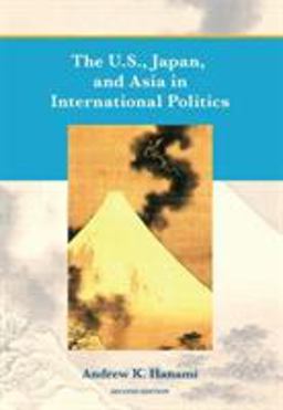 U. S. , Japan, and Asia in International Politics 2nd 9781609273170 Front Cover