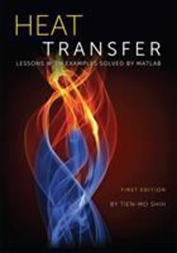 Heat Transfer Lessons with Examples Solved by Matlab  9781609275440 Front Cover