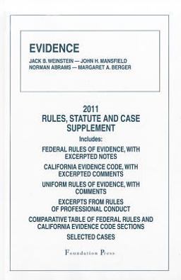 Weinstein, Mansfield, Abrams and Berger's Evidence, 2011 Rules and Statute Supplement