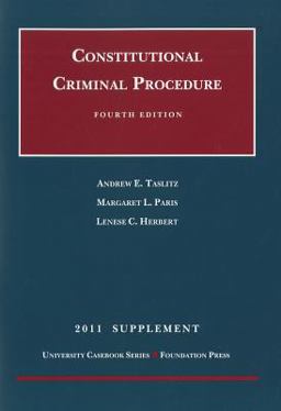 Constitutional Criminal Procedure, 2011 Supplement