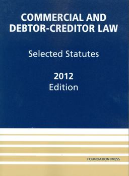 Commercial and Debtor-Creditor Law Selected Statutes 2012  9781609301255 Front Cover