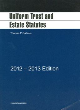 Uniform Trust and Estate Statutes, 2012-2013  9781609301361 Front Cover