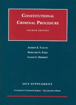 Constitutional Criminal Procedure, 4th, 2012 Supplement