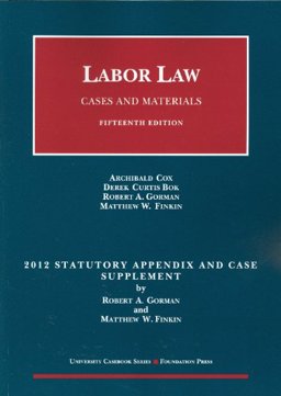 Labor Law, Cases and Materials,15th, 2012 Statutory and Case Supplement