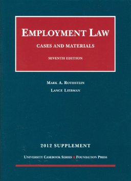 Employment Law Cases and Materials, 7th and Concise 7th, 2012 Supplement