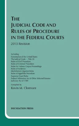 The Judicial Code and Rules of Procedure in the Federal Courts 2013 The Judicial Code and Rules of Procedure in the Federal Courts 2013