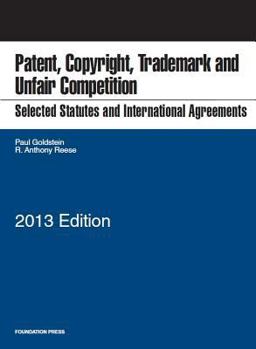 Selected Statutes and International Agreements on Unfair Competition, Trademark, Copyright and Patent 1st 2013 9781609304003 Front Cover