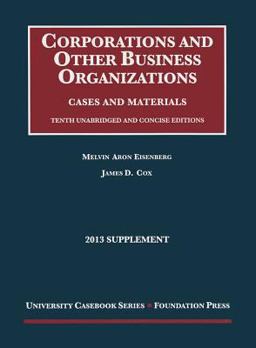 Eisenberg and Cox's Corporations and Other Business Organizations, Cases and Materials, 10th, 2013 Supplement