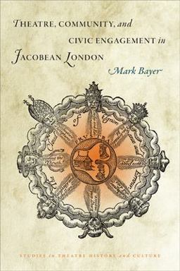 Theatre, Community, and Civic Engagement in Jacobean London  9781609380397 Front Cover