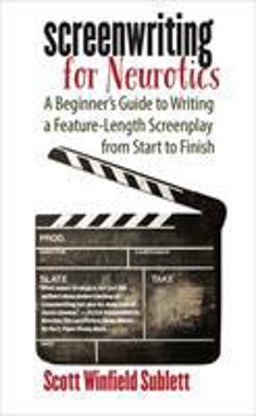 Screenwriting for Neurotics A Beginner's Guide to Writing a Feature-Length Screenplay from Start to Finish  9781609382766 Front Cover