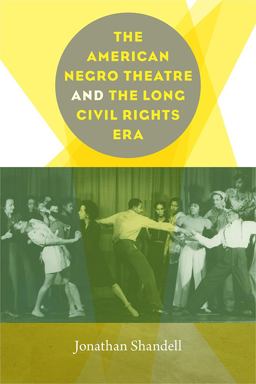 American Negro Theatre and the Long Civil RIghts Era  9781609385941 Front Cover