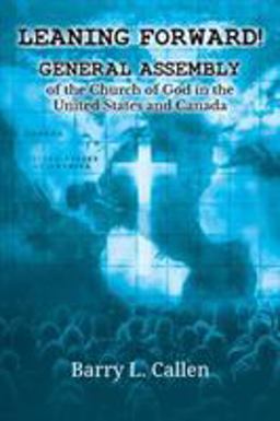 Leaning Forward! General Assembly of the Church of God in the United States and Canada  9781609471521 Front Cover