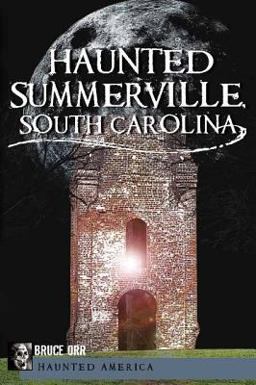Haunted Summerville, South Carolina 2011 9781609492243 Front Cover