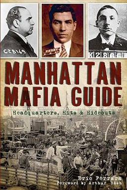 Manhattan Mafia Guide Hits, Homes and Headquarters  9781609493066 Front Cover