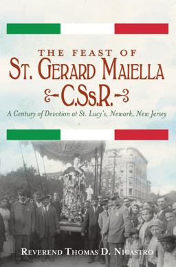 Feast of St. Gerard Maiella, C. Ss. R. : a Century of Devotion at St. Lucy's, Newark  9781609498078 Front Cover