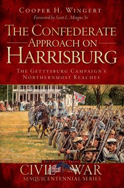 Confederate Approach on Harrisburg: the Gettysburg Campaign's Northernmost Reaches  9781609498580 Front Cover