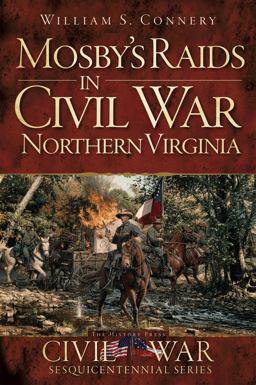 Mosby's Raids in Civil War Northern Virginia  9781609498931 Front Cover