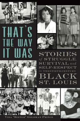 That's the Way It Was: Stories of Struggle, Survival and Self-Respect in Twentieth Century Black St. Louis  9781609499709 Front Cover